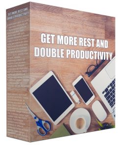 Get More Rest and Double Productivity