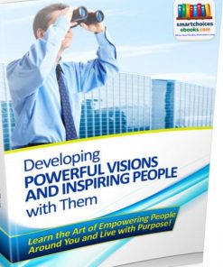 Developing Powerful Visions & Inspiring People with Them