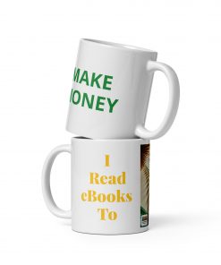 I Read eBooks To Make Money – Mug